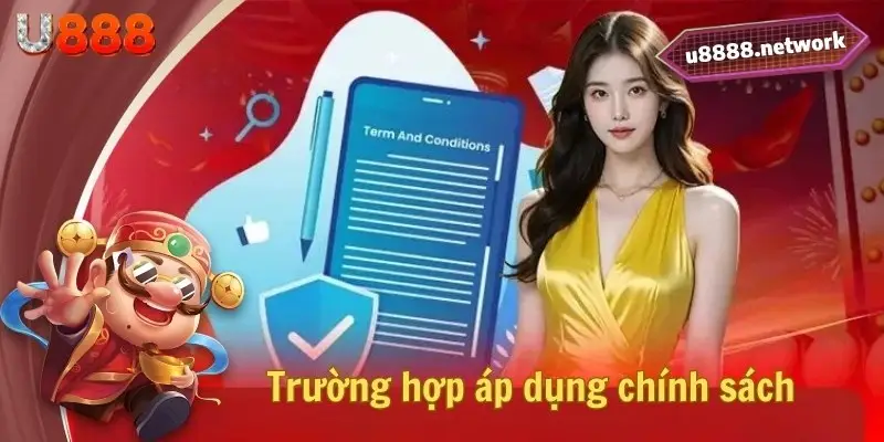 Trường hợp áp dụng chính sách 