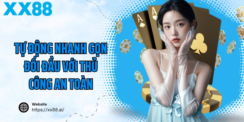 Tự động nhanh gọn đối đầu với thủ công an toàn